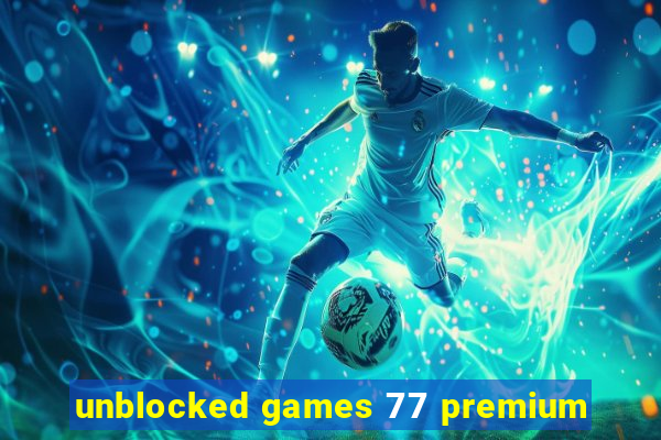 unblocked games 77 premium